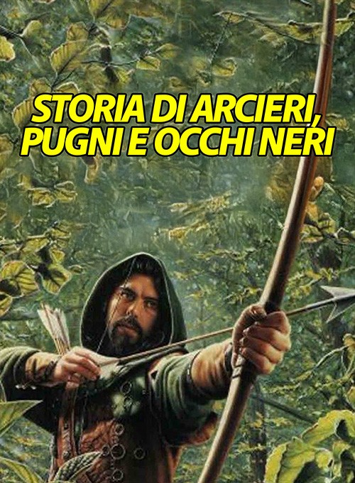 Storia di arcieri, pugni e occhi neri